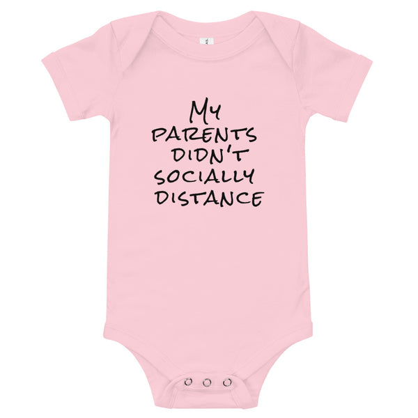 My Parents Didn't Socially Distance Short Sleeve Onesie