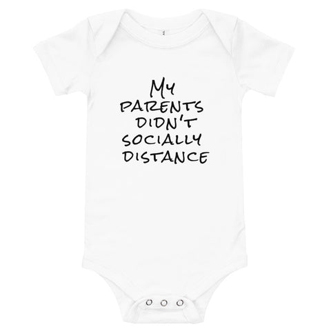 My Parents Didn't Socially Distance Short Sleeve Onesie